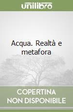 Acqua. Realtà e metafora libro