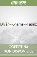 Dîvân-i-Shams-i-Tabrîz