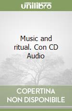 Music and ritual. Con CD Audio