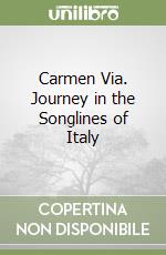 Carmen Via. Journey in the Songlines of Italy libro