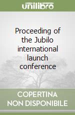 Proceeding of the Jubilo international launch conference libro