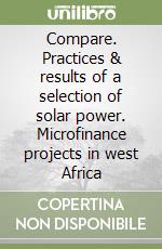 Compare. Practices & results of a selection of solar power. Microfinance projects in west Africa libro