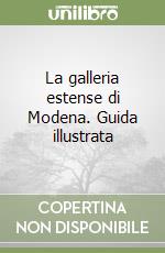 La galleria estense di Modena. Guida illustrata libro