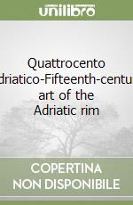 Quattrocento Adriatico-Fifteenth-century art of the Adriatic rim