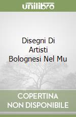Disegni Di Artisti Bolognesi Nel Mu libro