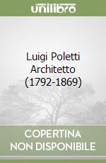 Luigi Poletti Architetto (1792-1869) libro