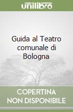 Guida al Teatro comunale di Bologna