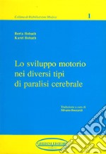 Lo sviluppo motorio nei diversi tipi di paralisi cerebrale libro