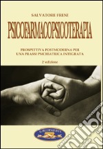 Psicofarmacoterapia. Prospettiva postmoderna per una prassi psichiatrica integrata libro