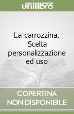 La carrozzina. Scelta personalizzazione ed uso libro