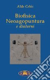Biofisica neoagopuntura e dintorni libro di Cehic Aldo