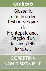 Glossario giuridico dei testi in volgare di Montepulciano. Saggio d'un lessico della lingua giuridica italiana. Vol. 2: 1229-1375. Le fonti. Introduzione alle fonti