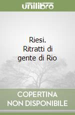 Riesi. Ritratti di gente di Rio