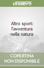 Altro sport: l'avventura nella natura