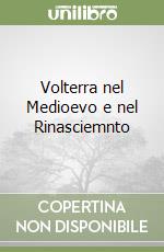 Volterra nel Medioevo e nel Rinasciemnto libro