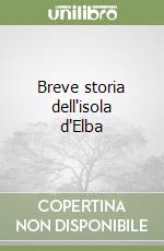 Breve storia dell'isola d'Elba libro