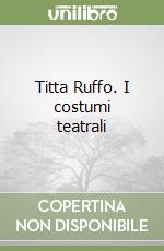 Titta Ruffo. I costumi teatrali libro