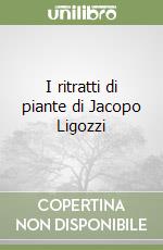 I ritratti di piante di Jacopo Ligozzi libro