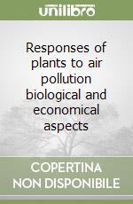 Responses of plants to air pollution biological and economical aspects