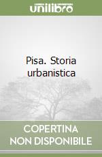 Pisa. Storia urbanistica libro