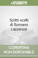 Scritti scelti di Romano Lazzeroni libro