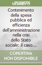 Contenimento della spesa pubblica ed efficienza dell'amministrazione nella crisi dello Stato sociale: il caso della sanità libro