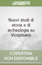 Nuovi studi di storia e di archeologia su Vicopisano libro