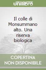 Il colle di Monsummano alto. Una riserva biologica libro