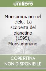 Monsummano nel cielo. La scoperta del pianetino (1595), Monsummano libro