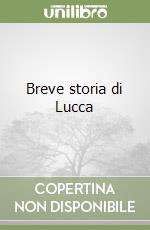 Breve storia di Lucca