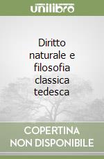 Diritto naturale e filosofia classica tedesca libro