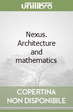 Nexus. Architecture and mathematics (3) libro