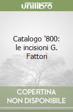 Catalogo '800: le incisioni G. Fattori