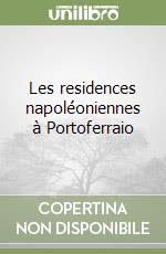 Les residences napoléoniennes à Portoferraio libro