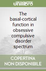 The basal-cortical function in obsessive compulsive disorder spectrum libro