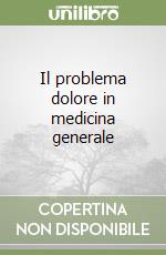 Il problema dolore in medicina generale (2) libro