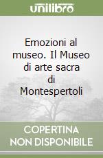 Emozioni al museo. Il Museo di arte sacra di Montespertoli