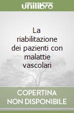 La riabilitazione dei pazienti con malattie vascolari