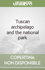 Tuscan archipelago and the national park libro