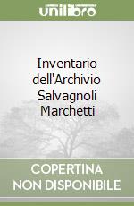 Inventario dell'Archivio Salvagnoli Marchetti libro