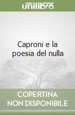 Caproni e la poesia del nulla