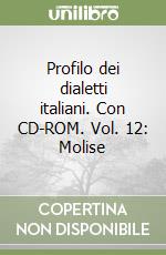 Profilo dei dialetti italiani. Con CD-ROM. Vol. 12: Molise libro