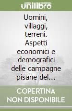 Uomini, villaggi, terreni. Aspetti economici e demografici delle campagne pisane del Quattrocento