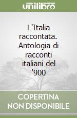 L'Italia raccontata. Antologia di racconti italiani del '900 libro