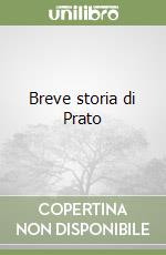 Breve storia di Prato libro