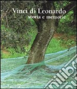 Vinci di Leonardo. Storie e memorie libro