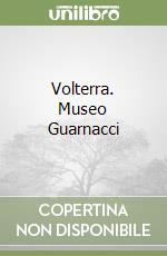 Volterra. Museo Guarnacci
