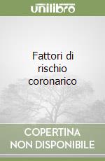 Fattori di rischio coronarico libro