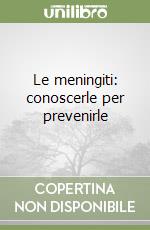 Le meningiti: conoscerle per prevenirle