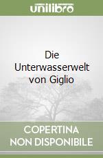 Die Unterwasserwelt von Giglio libro